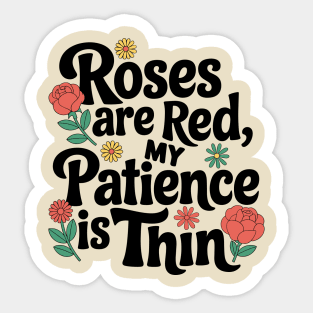 Roses Are Red My Patience Is Thin Sassy Attitude Sticker